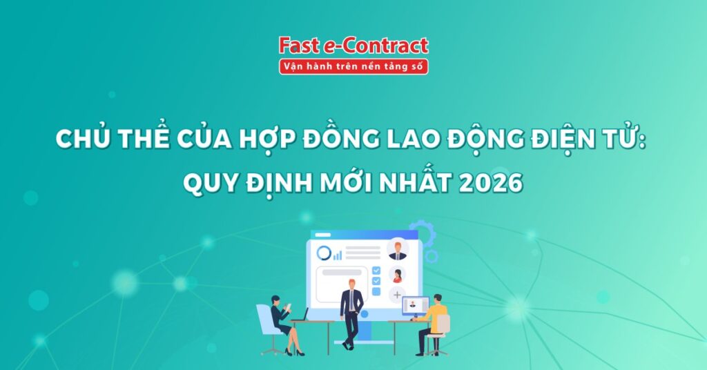 Chủ thể của hợp đồng lao động điện tử theo quy định mới nhất 2026